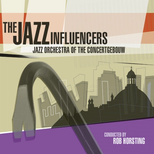 JAZZ ORCHESTRA OF THE CONCERTGEBOUW / ジャズ・オーケストラ・オブ・ザ・コンセルトヘボウ / JAZZ INFLUENCERS