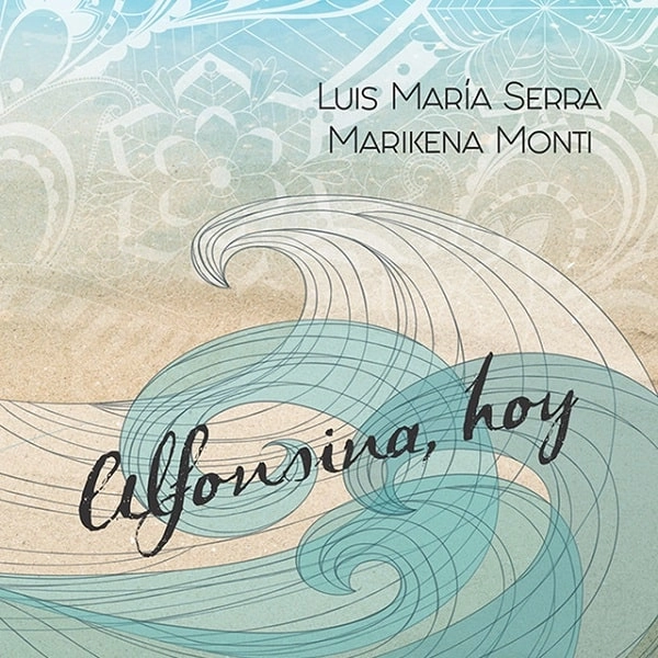 LUIS MARIA SERRA & MARIKENA MONTI / ルイス・マリア・セーラ & マリケナ・モンティ / ALFONSINA, HOY