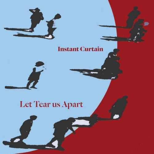 INSTANT CURTAIN / LET TEAR US APART