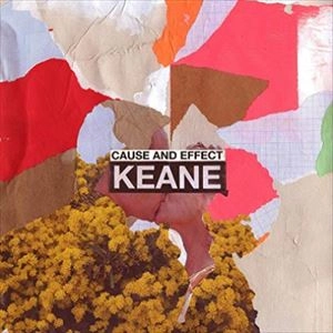 KEANE / キーン / CAUSE AND EFFECT