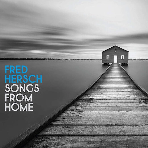FRED HERSCH / フレッド・ハーシュ / ソングス・フロム・ホーム