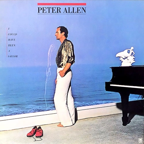 PETER ALLEN / ピーター・アレン / アイ・クッド・ハヴ・ビーン・ア・セイラー / I COULD HAVE BEEN A SAILOR