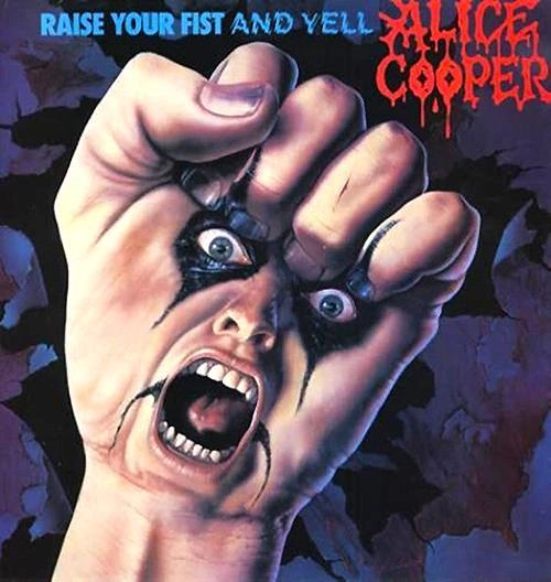 ALICE COOPER / アリス・クーパー / レイズ･ユア･フィスト･アンド･イェル / Raise Your Fist And Yell