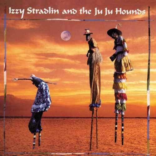 IZZY STRADLIN / イジー・ストラドリン / イジー･ストラドリン･アンド･ザ･ジュ･ジュ･ハウンズ / IZZY STRADLIN AND THE JU JU HOUNDS