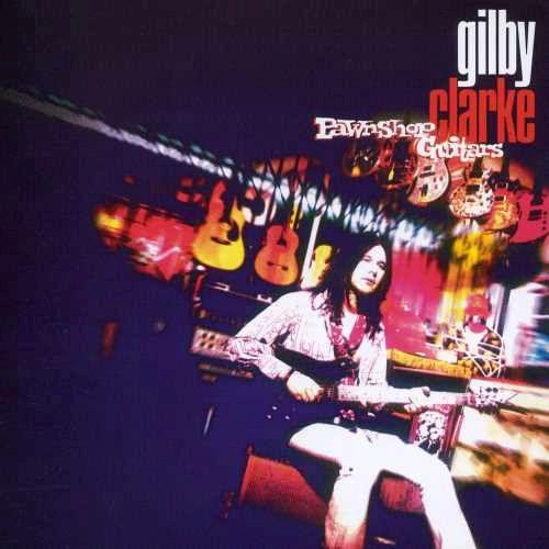 GILBY CLARKE / ギルビー・クラーク / ポーンショップ･ギターズ / Pawnshop Guitars