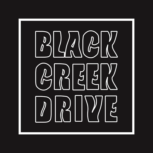 BLACK CREEK DRIVE / ブラック･クリーク･ドライブ / BLACK CREEK DRIVE