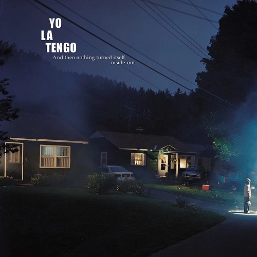 YO LA TENGO / ヨ・ラ・テンゴ / アンド･ゼン･ナッシング･ターンド･イットセルフ･インサイド･アウト / AND THEN NOTHING TURNED ITSELF INSIDE-OUT