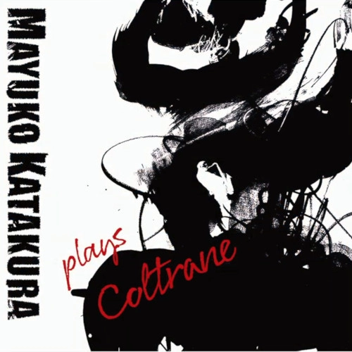 MAYUKO KATAKURA / 片倉真由子 / plays Coltrane