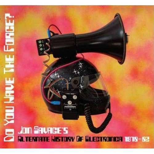 V.A. (JON SAVAGE'S) / DO YOU HAVE THE FORCE ? (JON SAVAGE'S ALTERNATE HISTORY OF ELECTRONICA 1978-82) (CD)