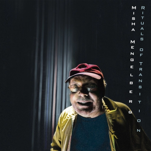 MISHA MENGELBERG / ミシャ・メンゲルベルク / Rituals of Transition