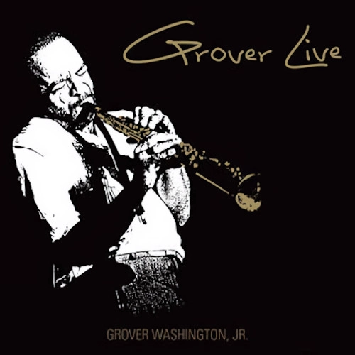 GROVER WASHINGTON JR. / グローヴァー・ワシントンJr. / GROVER LIVE [LP] (GOLD COLORED 180 GRAM VINYL, FIRST TIME ON VINYL, LIMITED TO 2000, INDIE ADVANCE-EXCLUSIVE)