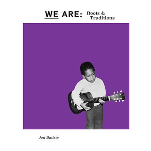 JON BATISTE (JONATHAN BATISTE) / ジョン・バティステ (ジョナサン・バティステ) / WE ARE: ROOTS & TRADITIONS [12''] (PURPLE VINYL, FIRST TIME ON VINYL, LIMITED TO 2500, INDIE-EXCLUSIVE)
