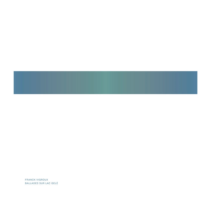 FRANCK VIGROUX / BALLADES SUR LAC GELE
