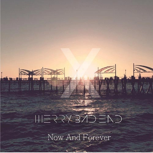 MERRY BAD END / メリーバッドエンド / Now And Forever