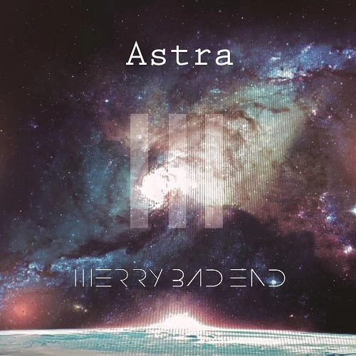 MERRY BAD END / メリーバッドエンド / Astra