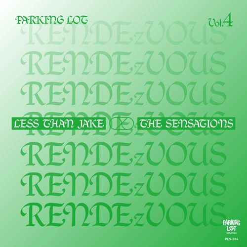 LESS THAN JAKE : THE SENSATIONS / PARKING LOT RENDEzVOUS Vol.4