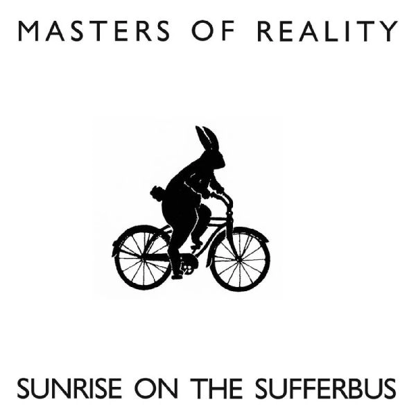 MASTERS OF REALITY / マスターズ・オブ・リアリティー / SUNRISE ON THE SUFFERBUS