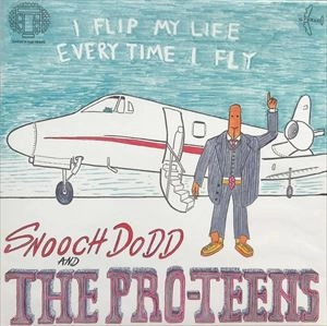 PRO-TEENS / I FLIP MY LIFE EVERY TIME I FLY