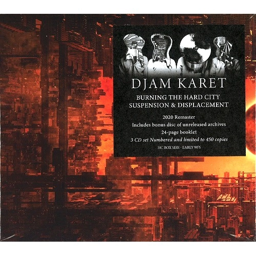DJAM KARET / ジャム・カレット / BURNIG THE HARD CITY/SUSPENSION & DISPLACEMENT/UNRELEASED ARCHIVES (EXPANDED) 3CD BOX