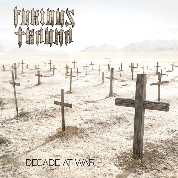 FURIOUS TRAUMA / DECADE AT WAR
