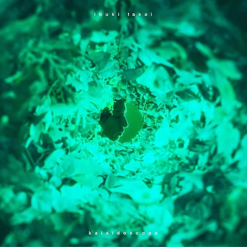 IBUKI TAKAI / 高井息吹 / kaleidoscope