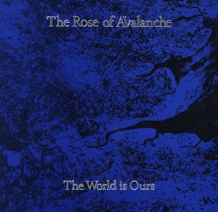THE ROSE OF AVALANCHE / THE WORLD IS OURS