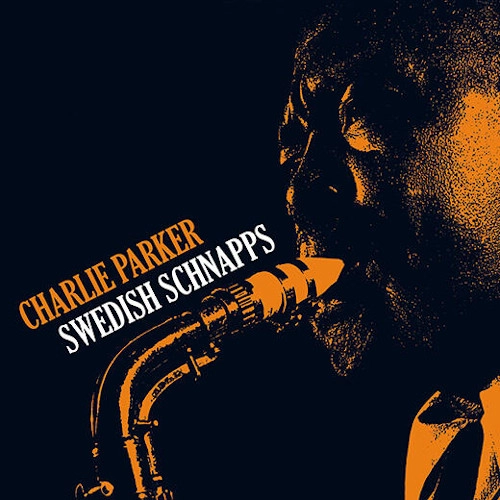 CHARLIE PARKER / チャーリー・パーカー / SWEDISH SCHNAPPS + 4 BONUS TRACKS