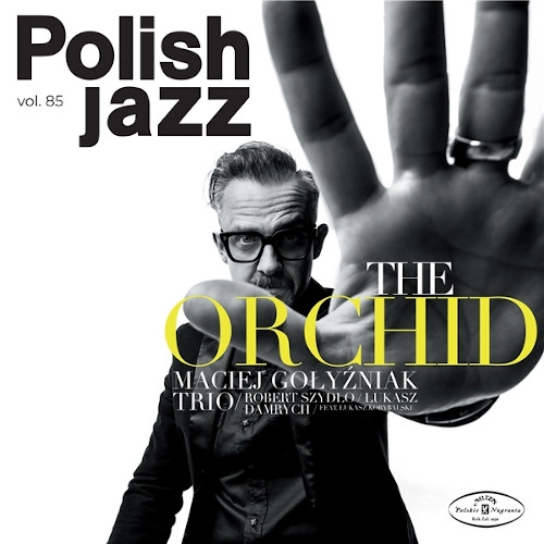 MACIEJ GOLYZNIAK / ORCHID(POLISH JAZZ VOL.85)