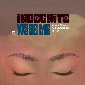 INCOGNITO / インコグニート / WAKE ME (LOUIE VEGA & JOE CLAUSSELL REMIX)