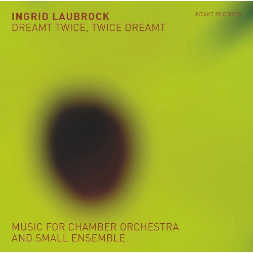 INGRID LAUBROCK / イングリッド・ラブロック / DREAMT TWICE, TWICE DREAMT