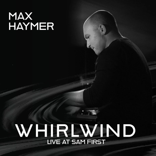 MAX HAYMER / WHIRLWIND-LIVE @ SAM FIRST