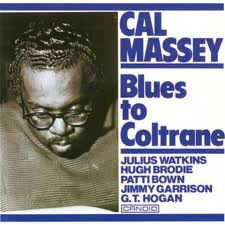 CAL MASSEY / カル・マッセイ / ブルース・トゥ・コルトレーン / BLUES TO COLTRANE