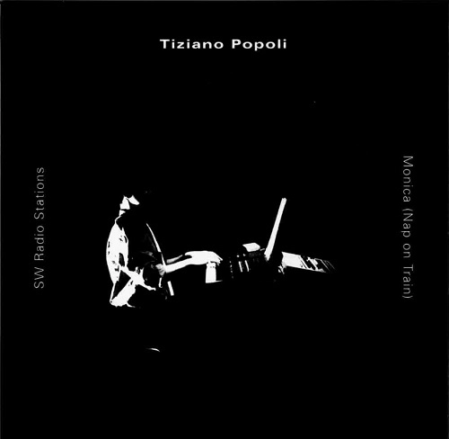 TIZIANO POPOLI / ティツィアーノ・ポポリ / SW RADIO STATIONS / MONICA (NAP ON TRAIN) (LIMITED EDITION 7")