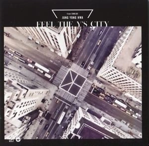 JUNG YONG HWA / ジョン・ヨンファ  (from CNBLUE) / FEEL THE Y'S CITY