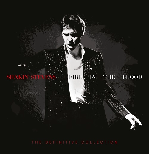 SHAKIN' STEVENS / FIRE IN THE BLOOD - THE DEFINITIVE COLLECTION