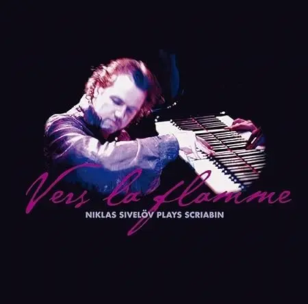NIKLAS SIVELOV / 二クラス・シべレーフ / SCRIABIN:VERS LA FLAMME
