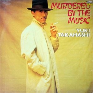 YUKIHIRO TAKAHASHI / 高橋幸宏 (高橋ユキヒロ) / MURDERED BY THE MUSIC
