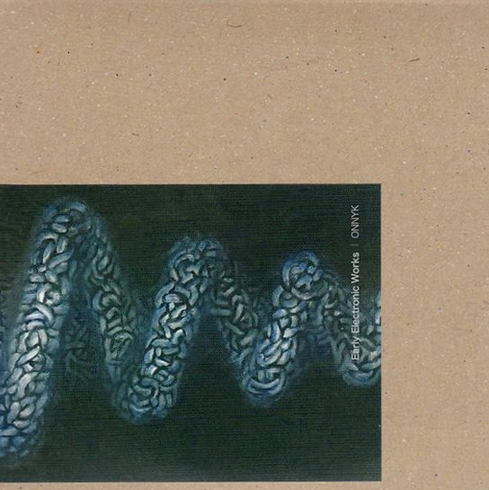 ONNYK / EARLY ELECTRONIC WORKS