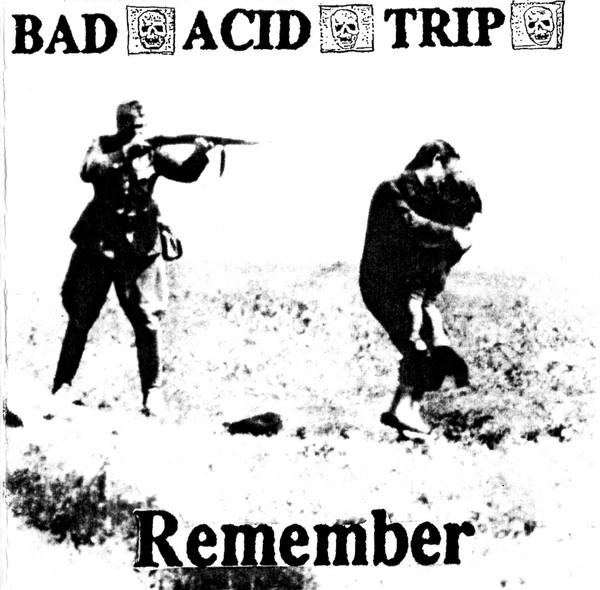 BAD ACID TRIP / REMEMBER