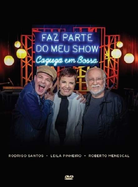 LEILA PINHEIRO & ROBERTO MENESCAL & RODRIGO SANTOS / レイラ・ピニェイロ & ホベルト・メネスカル & ホドリゴ・サントス / FAZ PARTE DO MEU SHOW - CAZUZA EM BOSSA