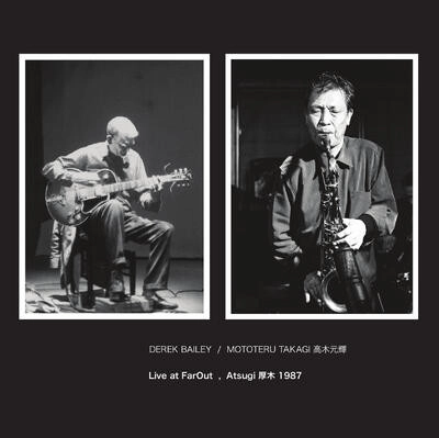 DEREK BAILEY / デレク・ベイリー / LIVE AT FAROUT, ATSUGI 1987