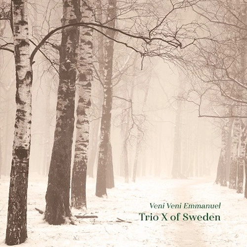 TRIO X OF SWEDEN / トリオ・エックス・オヴ・スウェーデン / Veni Veni Emmanuel