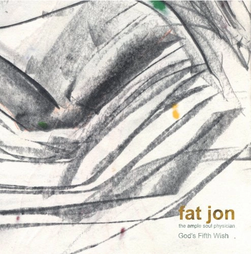 FAT JON (THE AMPLE SOUL PHYSICIAN) / ファット・ジョン（ジ・アンプル・ソウル・フィジシャン） / GOD'S FIFTH WISH