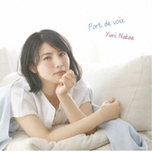 YURI NAKAE / 中江有里 / Port de voix(ポールドヴォア)