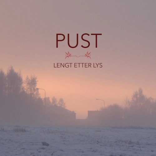 PUST / LENGT ETTER LYS