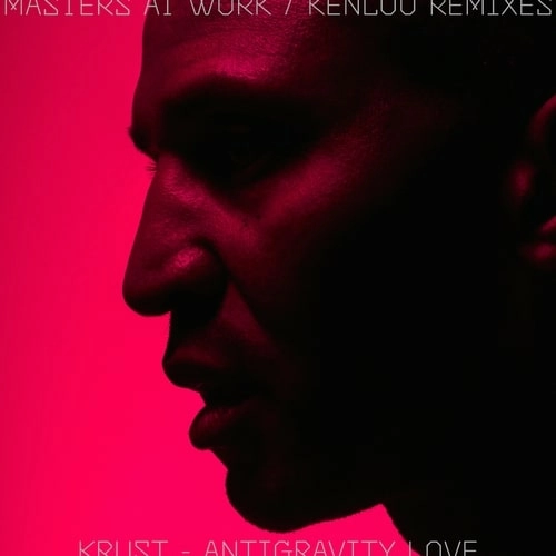 KRUST / クラスト / ANTIGRAVITY LOVE (MASTERS AT WORK / KENLOU REMIXES)