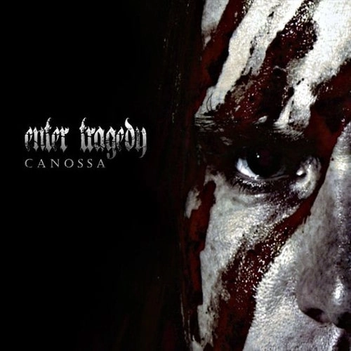 ENTER TRAGEDY / CANOSSA