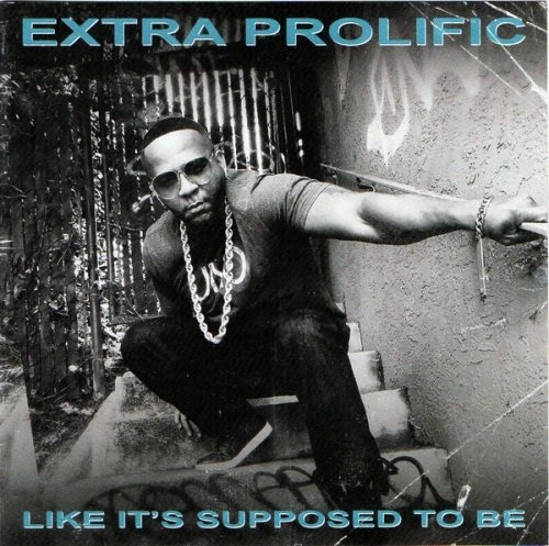 EXTRA PROLIFIC / LIKE IT'S SUPPOSED TO BE