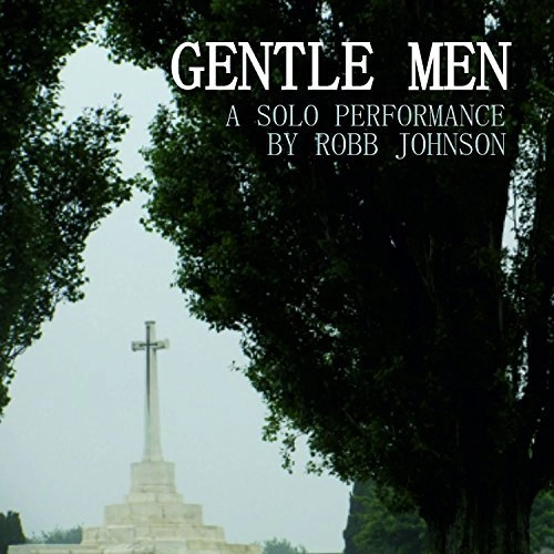ROBB JOHNSON / GENTLE MEN: A SOLO PERFORMANCE (2CD) / GENTLE MEN: A SOLO PERFORMANCE