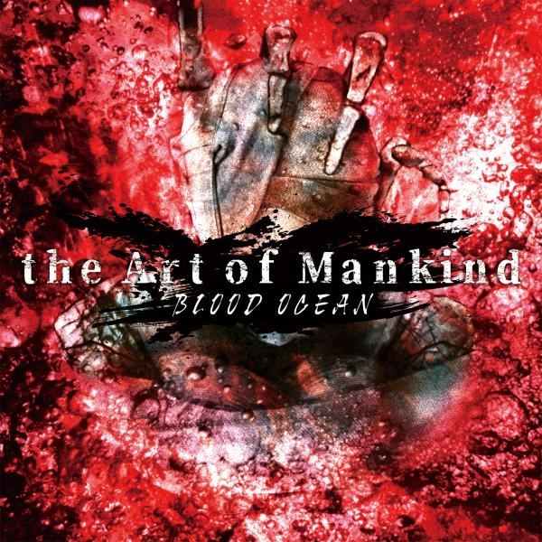 THE ART OF MANKIND / ジ・アート・オブ・マンカインド / ブラッド･オーシャン / Blood Ocean